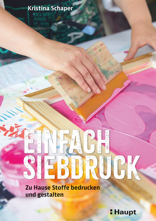 Einfach Siebdruck (Kristina Schaper)