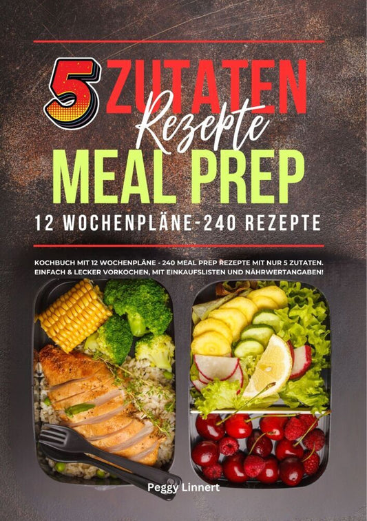 5 Zutaten Rezepte Meal Prep (Peggy Linnert)