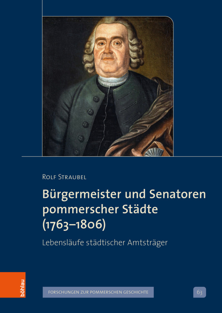 Bürgermeister und Senatoren pommerscher Städte (1763-1806) (Rolf Straubel)