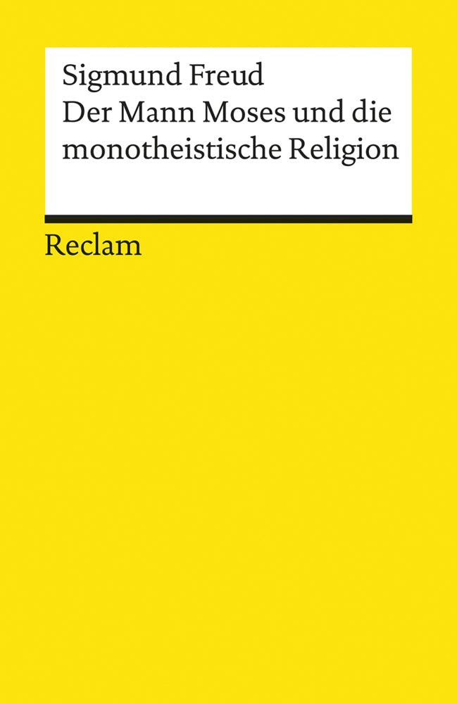 Der Mann Moses und die monotheistische Religion. Drei Abhandlungen (Sigmund Freud)