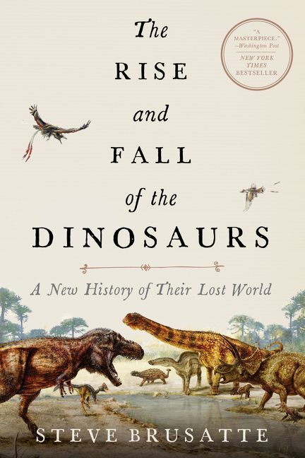 The Rise and Fall of the Dinosaurs (Steve Brusatte)