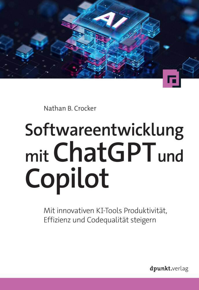 Softwareentwicklung mit ChatGPT und Copilot (Nathan B. Crocker)