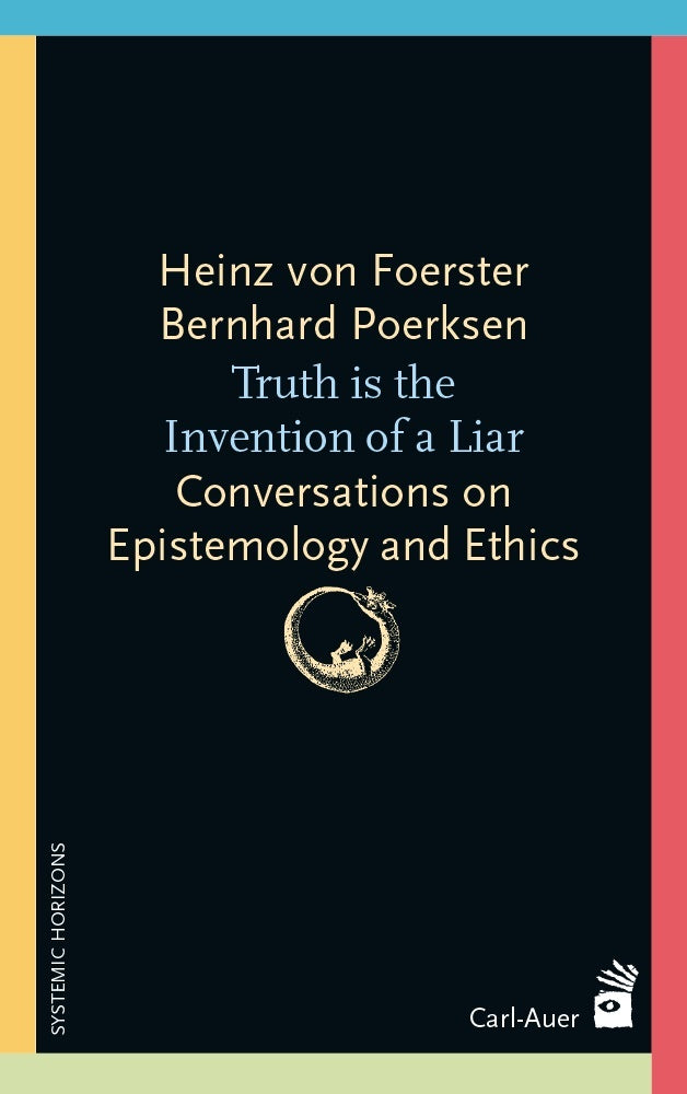 Truth is the invention of a liar (Heinz Von Foerster)