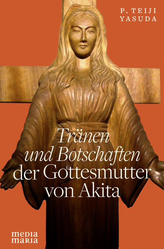 Tränen und Botschaften der Gottesmutter von Akita (Teiji Yasuda)