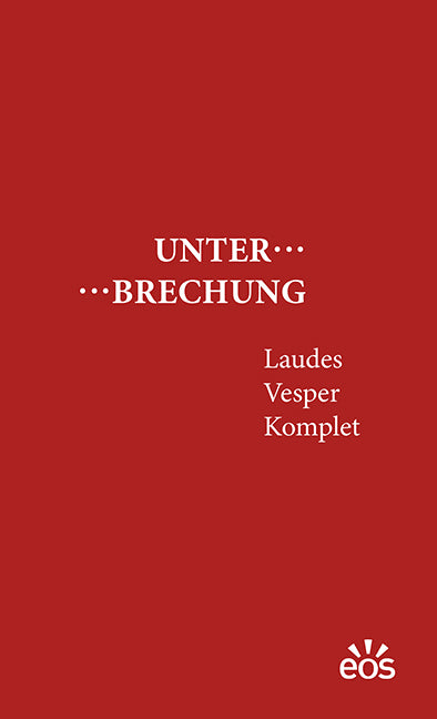 Unterbrechung Laudes - Vesper - Komplet (Gisbert Greshake)