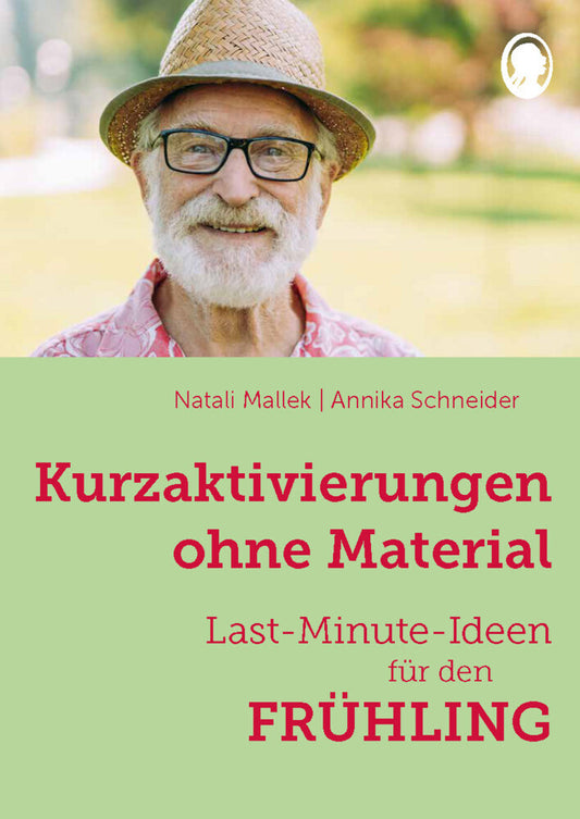 Kurzaktivierungen ohne Material. Last-Minute-Ideen für den Frühling (Natali Mallek)