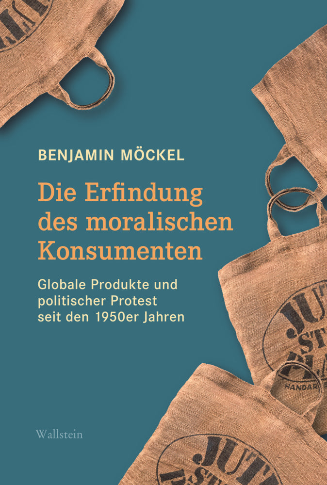 Die Erfindung des moralischen Konsumenten (Benjamin Möckel)