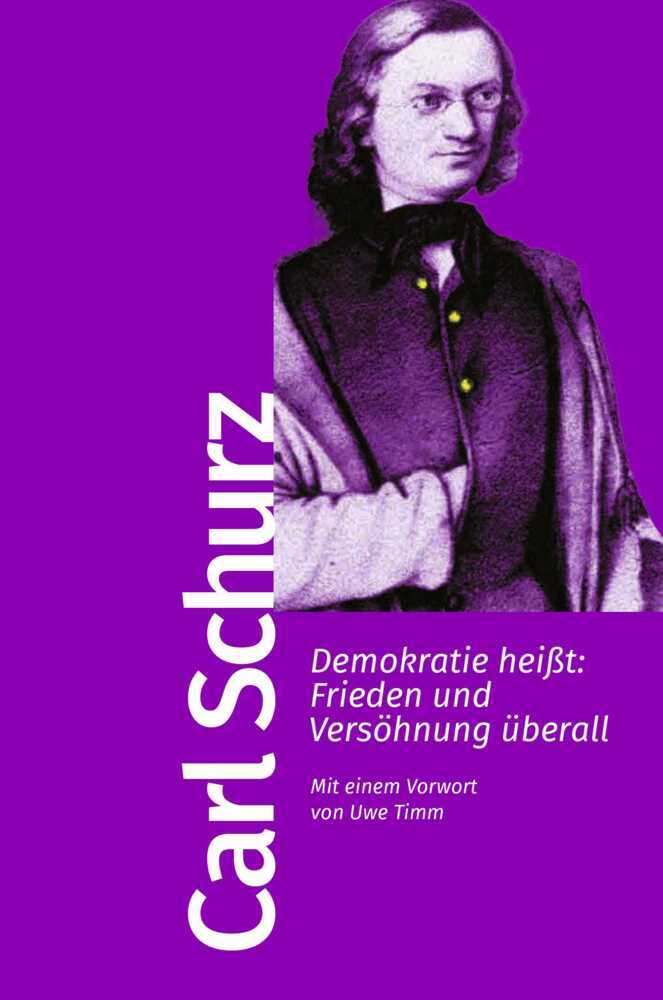 Demokratie heißt: Frieden und Versöhnung überall (Carl Schurz)