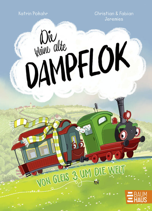 Die kleine alte Dampflok - Von Gleis 3 um die Welt (Katrin Pokahr)