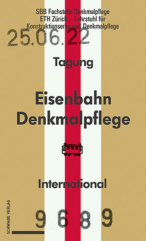 Eisenbahndenkmalpflege - Préservation du patrimoine ferroviaire - Railway Heritage Preservation (Sbb Fachstelle Denkmalpflege)