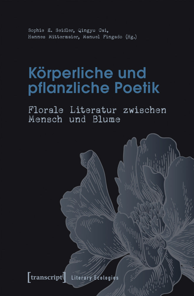 Körperliche und pflanzliche Poetik (Sophie E. Seidler)