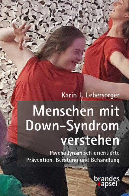 Menschen mit Down-Syndrom verstehen (Karin J. Lebersorger)