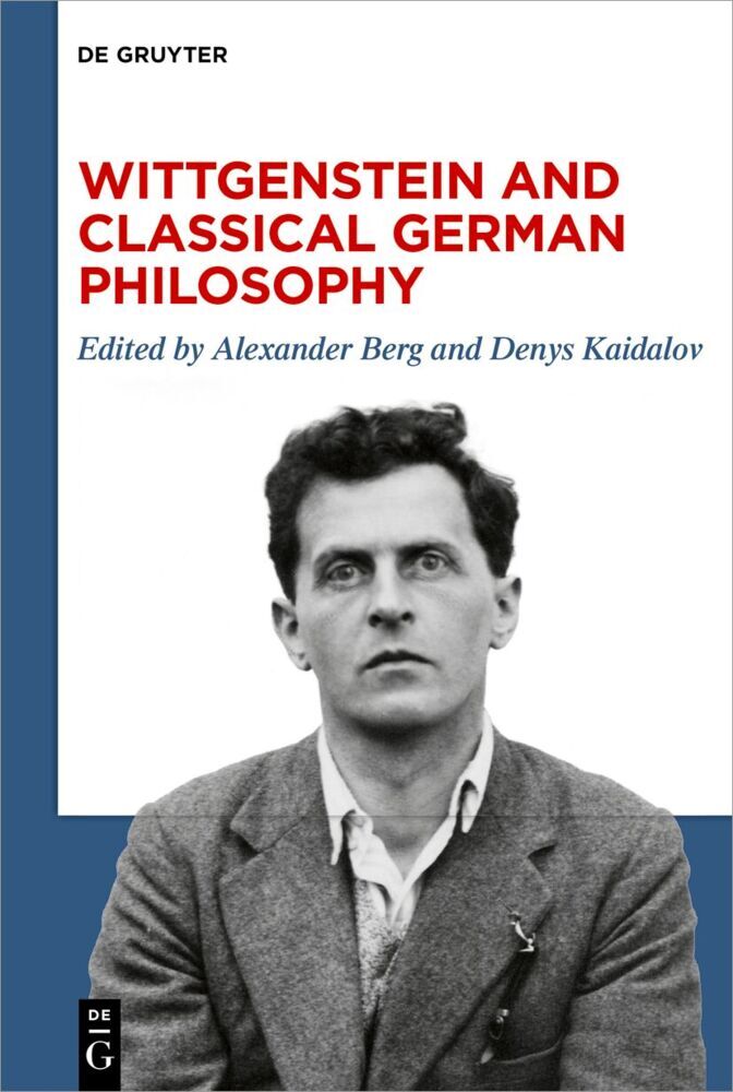 Wittgenstein and Classical German Philosophy (Alexander Berg)