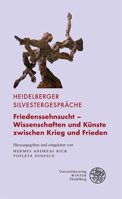 Friedenssehnsucht - Wissenschaften und Künste zwischen Krieg und Frieden (Hermes Andreas Kick)