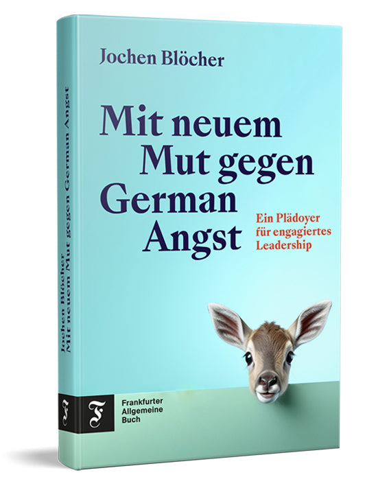 Mit neuem Mut gegen German Angst (Jochen Blöcher)