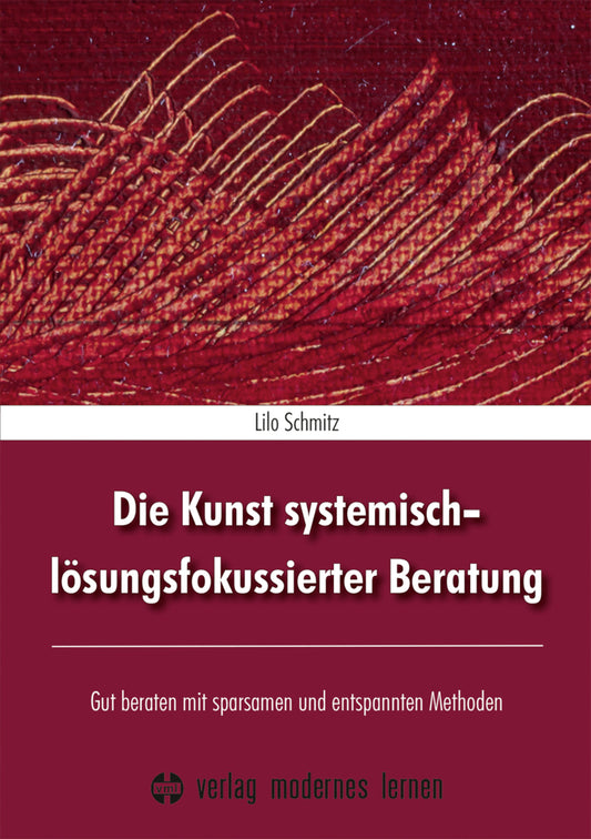 Die Kunst systemisch-lösungsfokussierter Beratung (Lilo Schmitz)