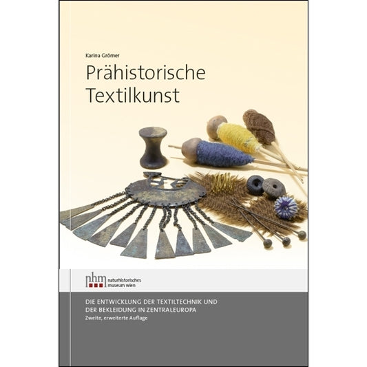 Prähistorische Textilkunst (Karina Grömer)