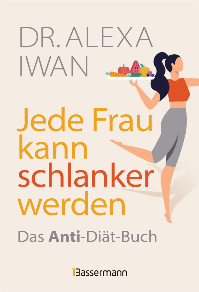 Jede Frau kann schlanker werden (Alexa Iwan)