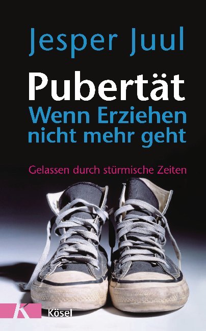 Pubertät - Wenn Erziehen nicht mehr geht (Jesper Juul)