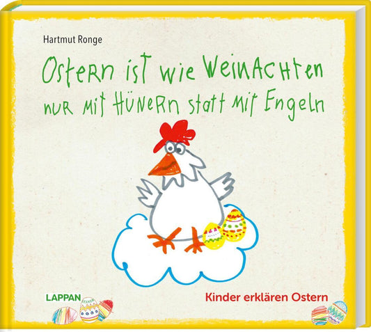 Ostern ist wie Weihnachten nur mit Hühnern statt mit Engeln (Hartmut Ronge)