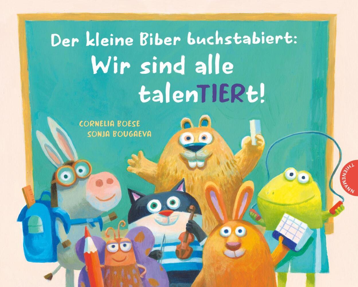 Der kleine Biber buchstabiert: Wir sind alle talenTIERt! (Cornelia Boese)