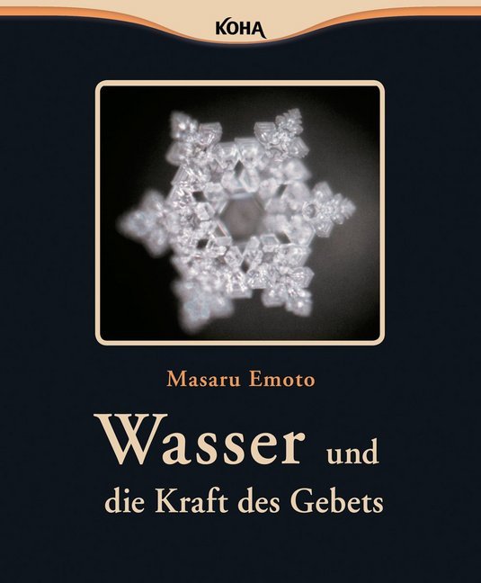 Wasser und die Kraft des Gebets (Masaru Emoto)