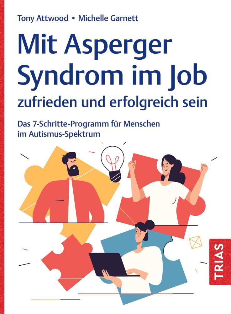 Mit Asperger-Syndrom im Job zufrieden und erfolgreich sein (Tony Attwood)