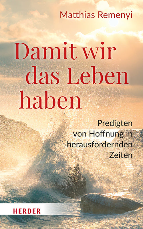 Damit wir das Leben haben (Matthias Remenyi)