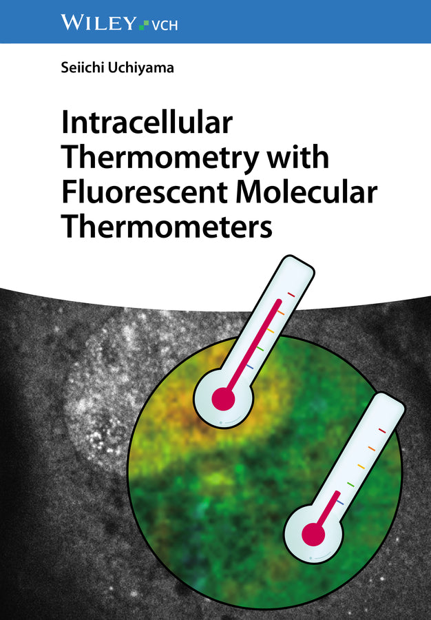 Intracellular Thermometry with Fluorescent Molecular Thermometers (Seiichi Uchiyama)