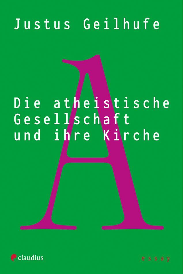 Die atheistische Gesellschaft und ihre Kirche (Justus Geilhufe)