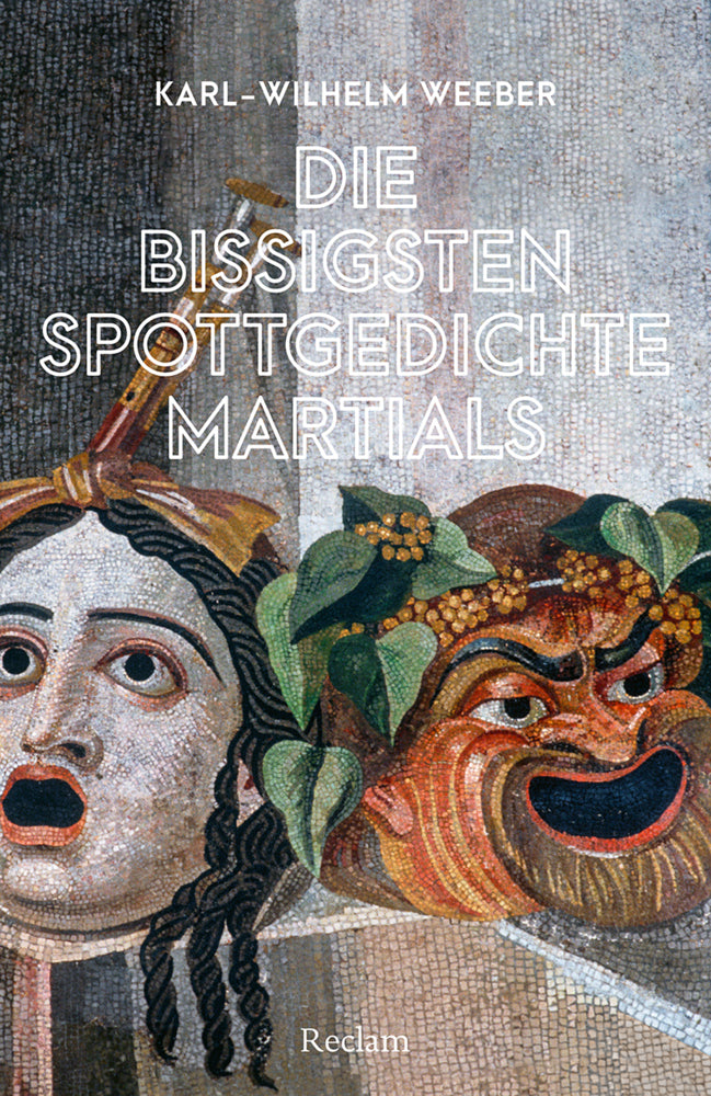Die bissigsten Spottgedichte Martials (Karl-Wilhelm Weeber)