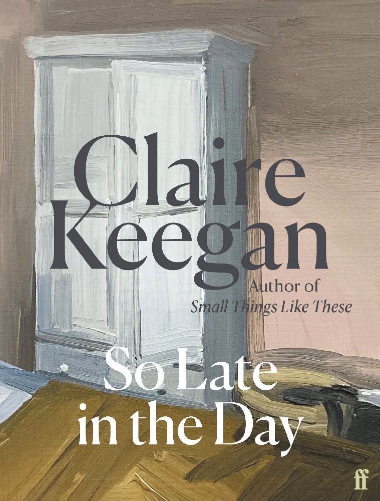 So Late in the Day (Claire Keegan)