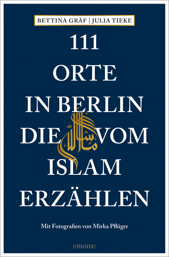 111 Orte in Berlin, die vom Islam erzählen (Bettina Gräf)