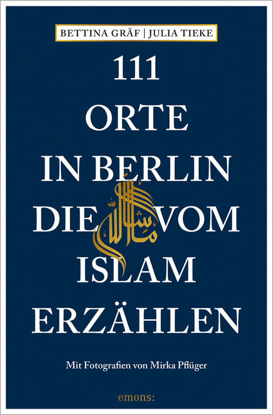 111 Orte in Berlin, die vom Islam erzählen (Bettina Gräf)
