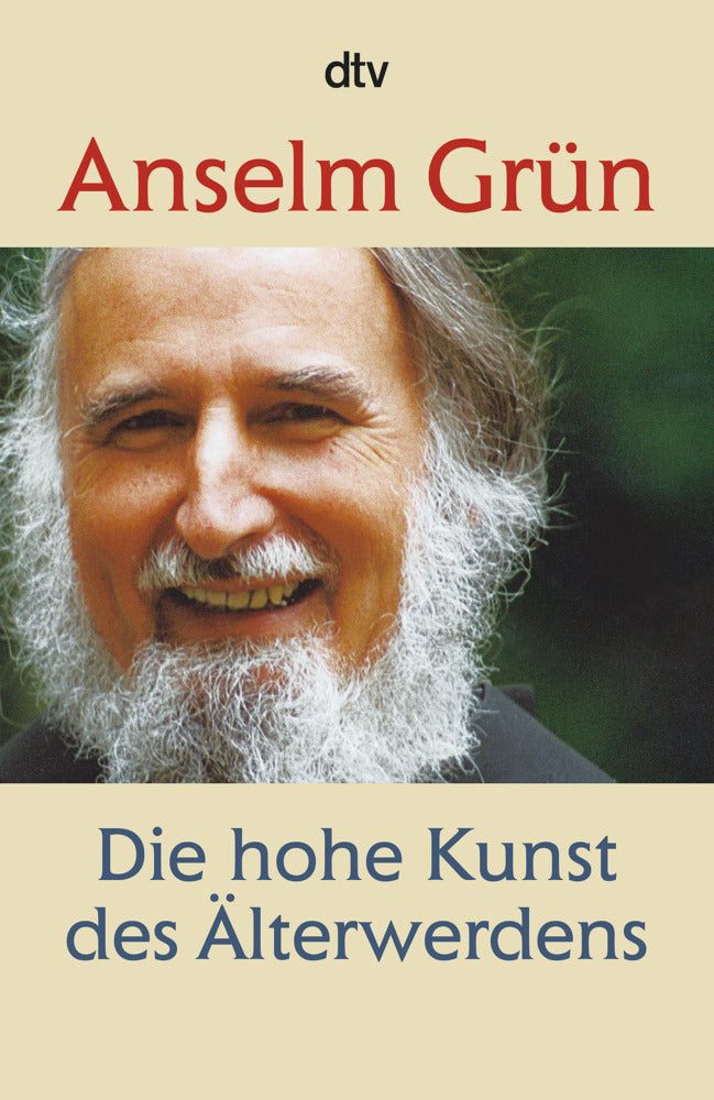 Die hohe Kunst des Älterwerdens (Anselm Grün)