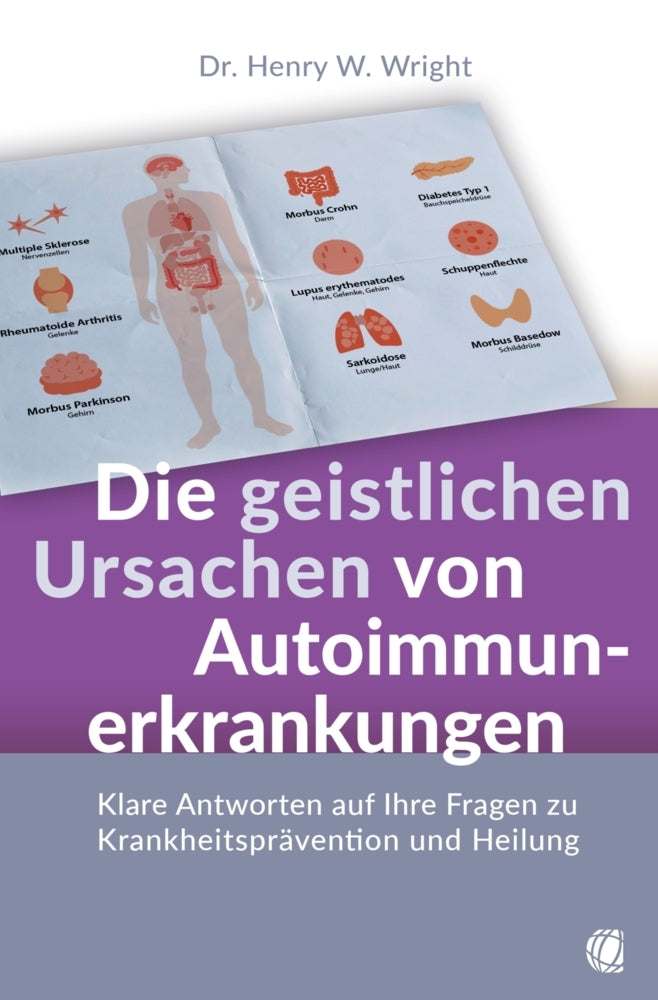 Die geistlichen Ursachen von Autoimmunerkrankungen (Henry W. Wright)