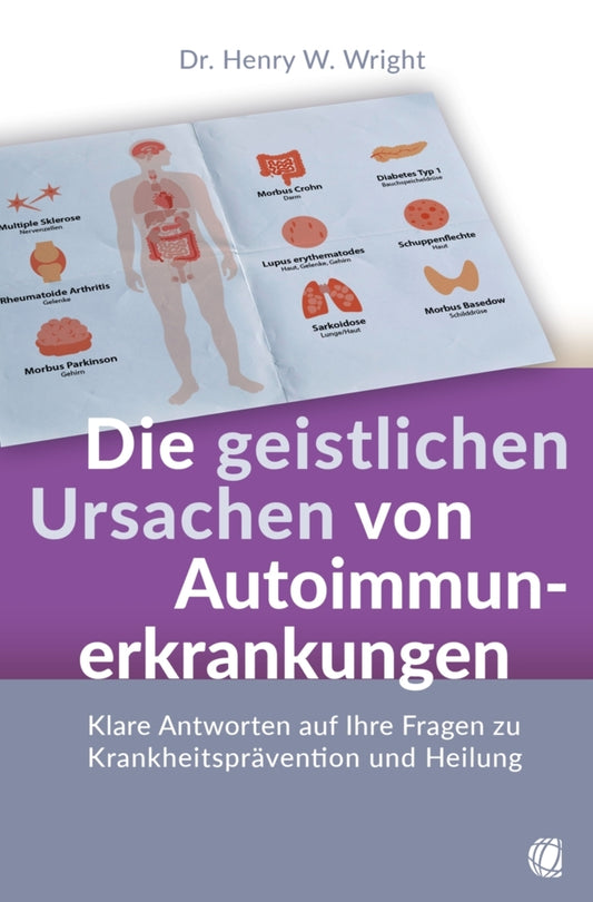Die geistlichen Ursachen von Autoimmunerkrankungen (Henry W. Wright)