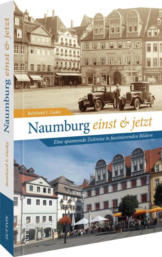Naumburg einst und jetzt (Reinhard F. Gusky)