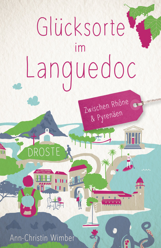 Glücksorte im Languedoc. Zwischen Rhône & Pyrenäen (Ann-Christin Wimber)