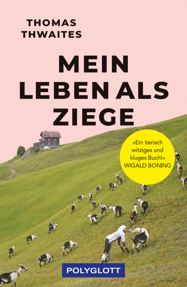 Mein Leben als Ziege (Thomas Thwaites)