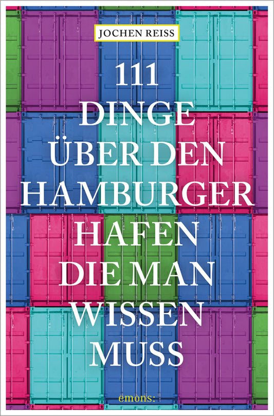 111 Dinge über den Hamburger Hafen, die man wissen muss (Jochen Reiss)