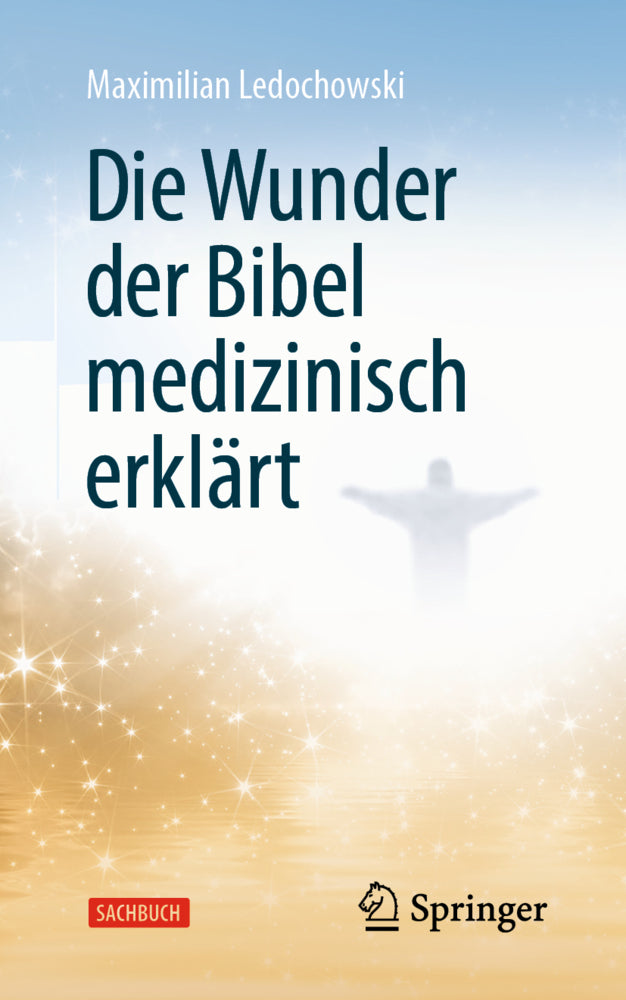 Die Wunder der Bibel medizinisch erklärt (Maximilian Ledochowski)