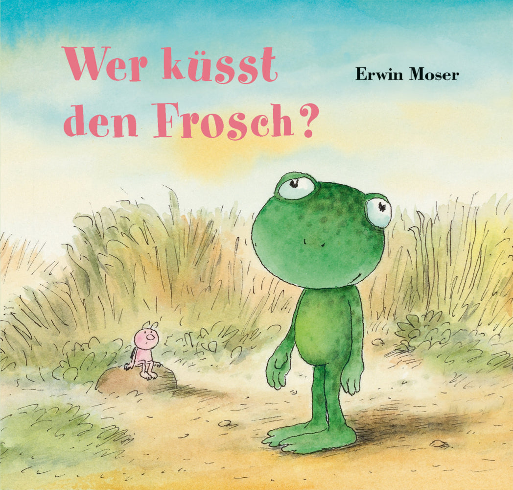 Wer küsst den Frosch? (Erwin Moser)
