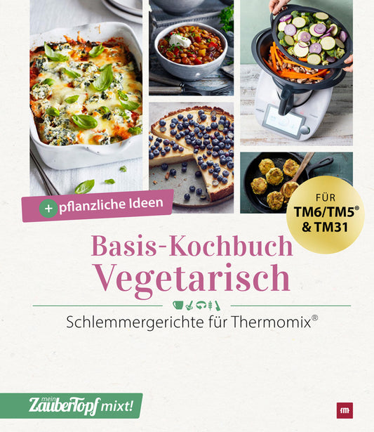 mein ZauberTopf mixt! Basis-Kochbuch Vegetarisch (Redaktion Zaubertopf)