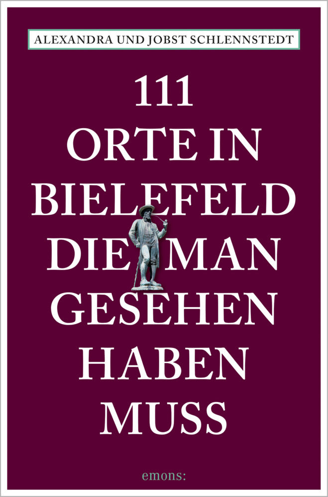 111 Orte in Bielefeld, die man gesehen haben muss (Alexandra Schlennstedt)