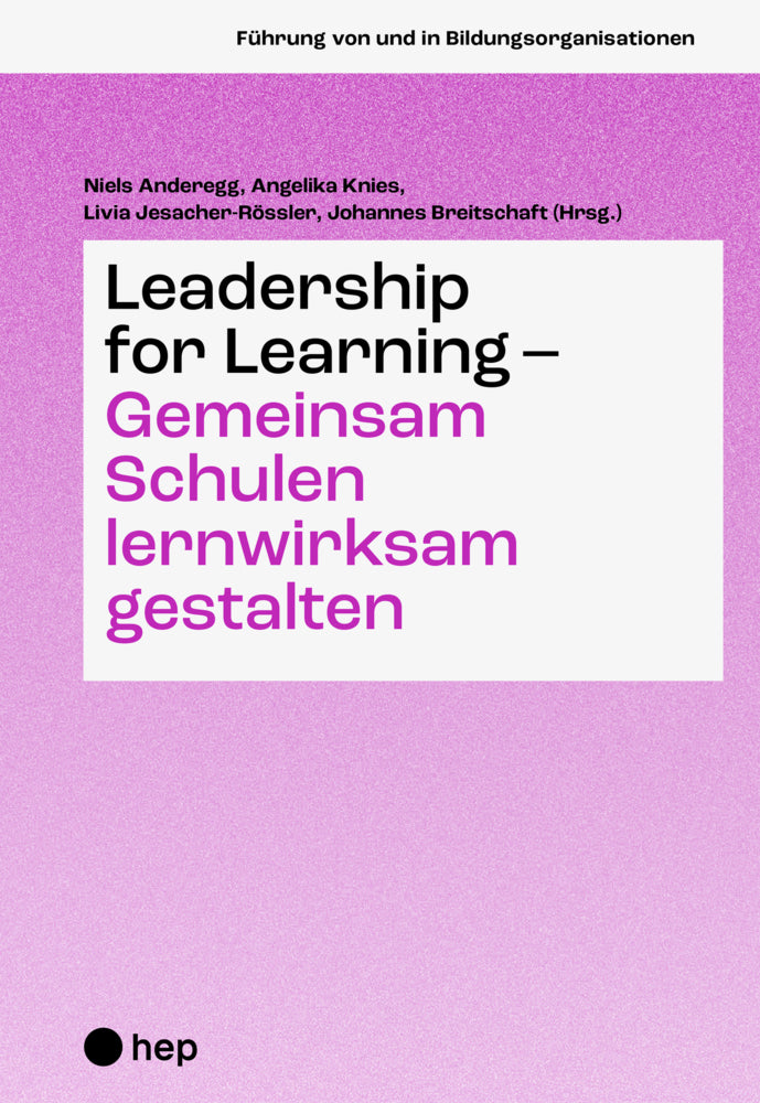 Leadership for Learning - gemeinsam Schulen lernwirksam gestalten (Niels Anderegg)