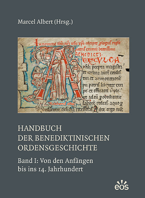 Handbuch der benediktinischen Ordensgeschichte - Band 1: Von den Anfängen bis ins 14. Jahrhundert (Marcel Albert)