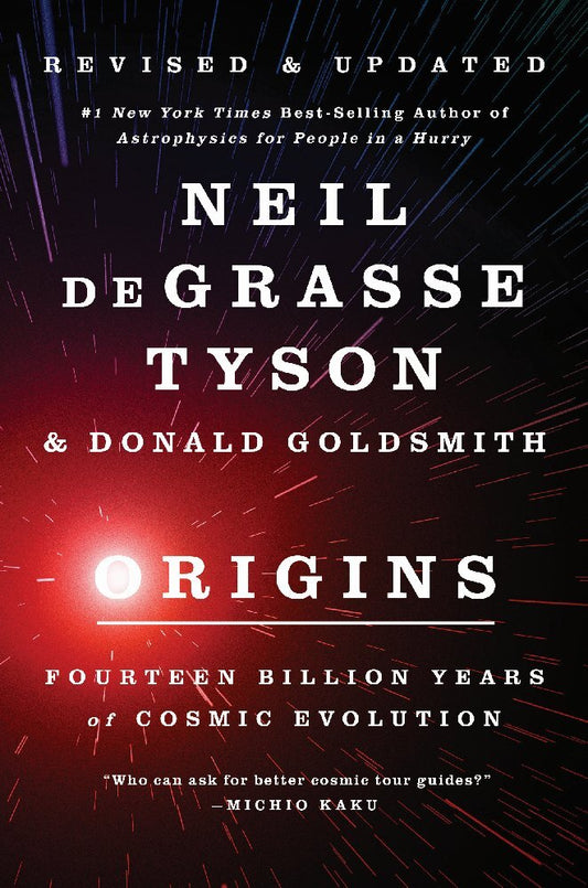Origins - Fourteen Billion Years of Cosmic Evolution, Revised Edition (Neil Degrasse Tyson)