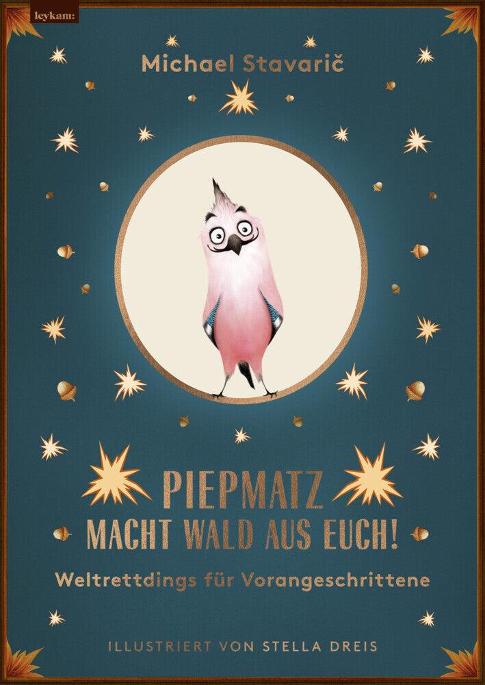 Piepmatz macht Wald aus euch (Michael Stavaric)