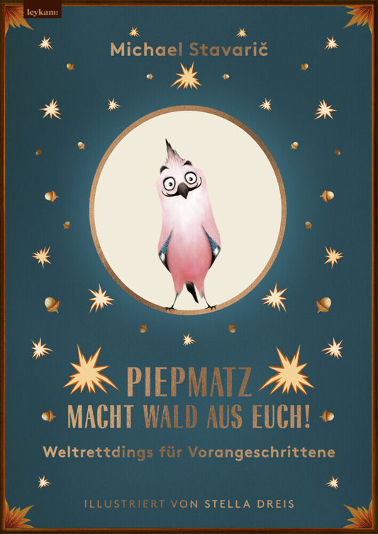 Piepmatz macht Wald aus euch (Michael Stavaric)